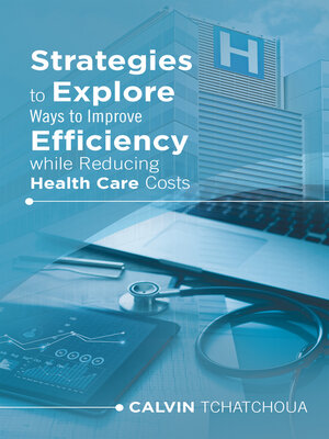cover image of Strategies to Explore Ways to Improve Efficiency While Reducing Health Care Costs